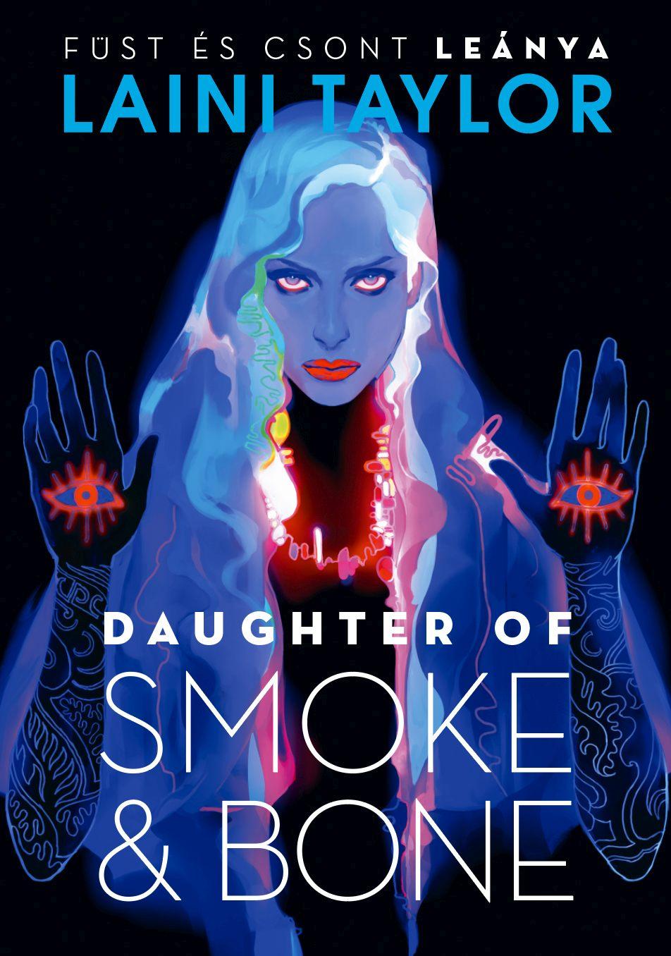 Laini Taylor - Daughter of Smoke & Bone - Füst és csont leánya