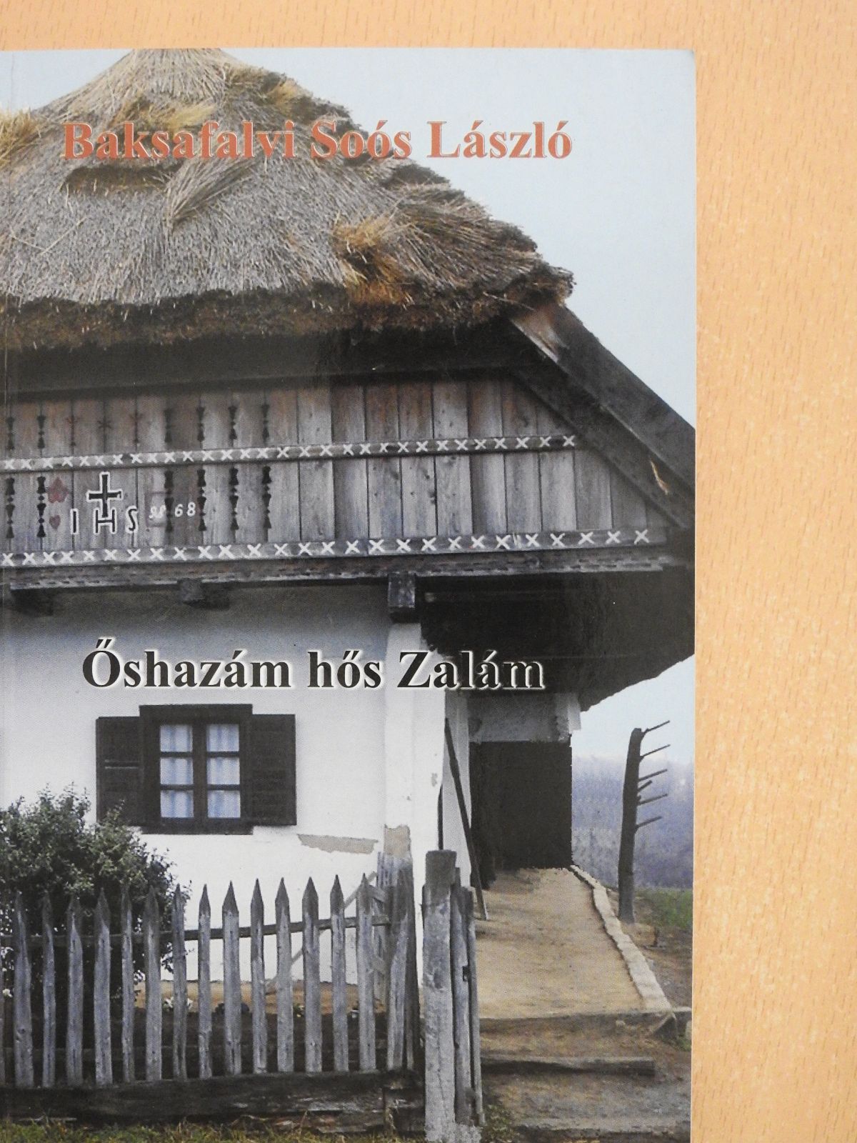 Baksafalvi Soós László - Őshazám hős Zalám (dedikált példány) [antikvár]