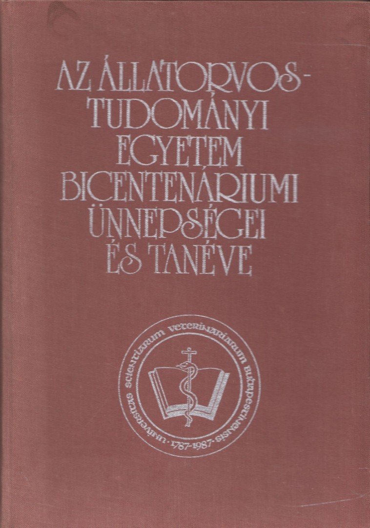 Holló Ferenc, Lami Gyula - Az Állatorvostudományi Egyetem bicentenáriumi ünnepségei és tanéve [antikvár]