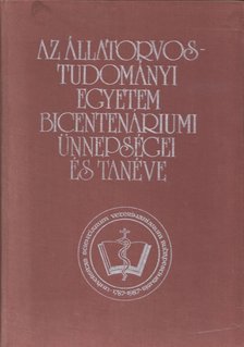 Holló Ferenc, Lami Gyula - Az Állatorvostudományi Egyetem bicentenáriumi ünnepségei és tanéve [antikvár]