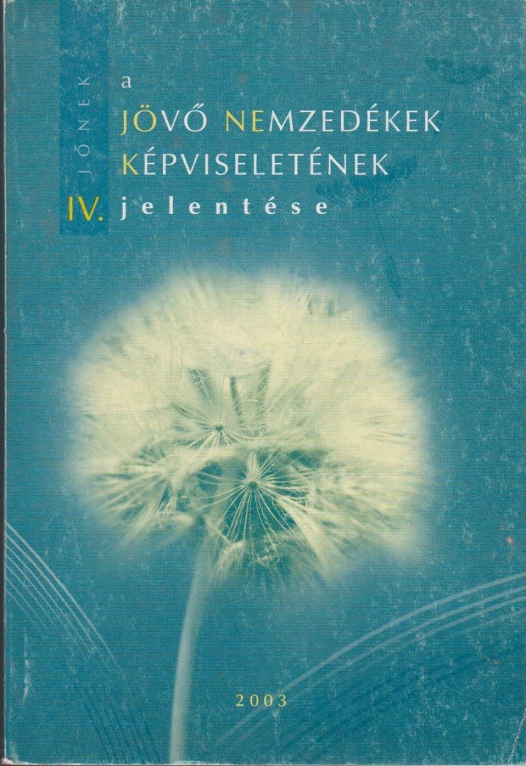 Kajner Péter - A jövő nemzedékek képviseletének jelentése IV. [antikvár]