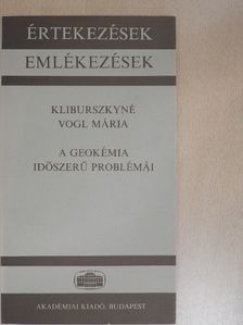 Kliburszkyné Vogl Mária - A geokémia időszerű problémái [antikvár]