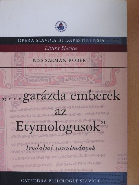 Kiss Szemán Róbert - "...garázda emberek az Etymologusok" [antikvár]