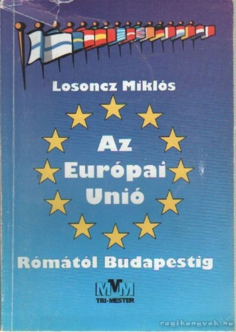 Losoncz Miklós - Az Európai Unió Rómától Budapestig [antikvár]