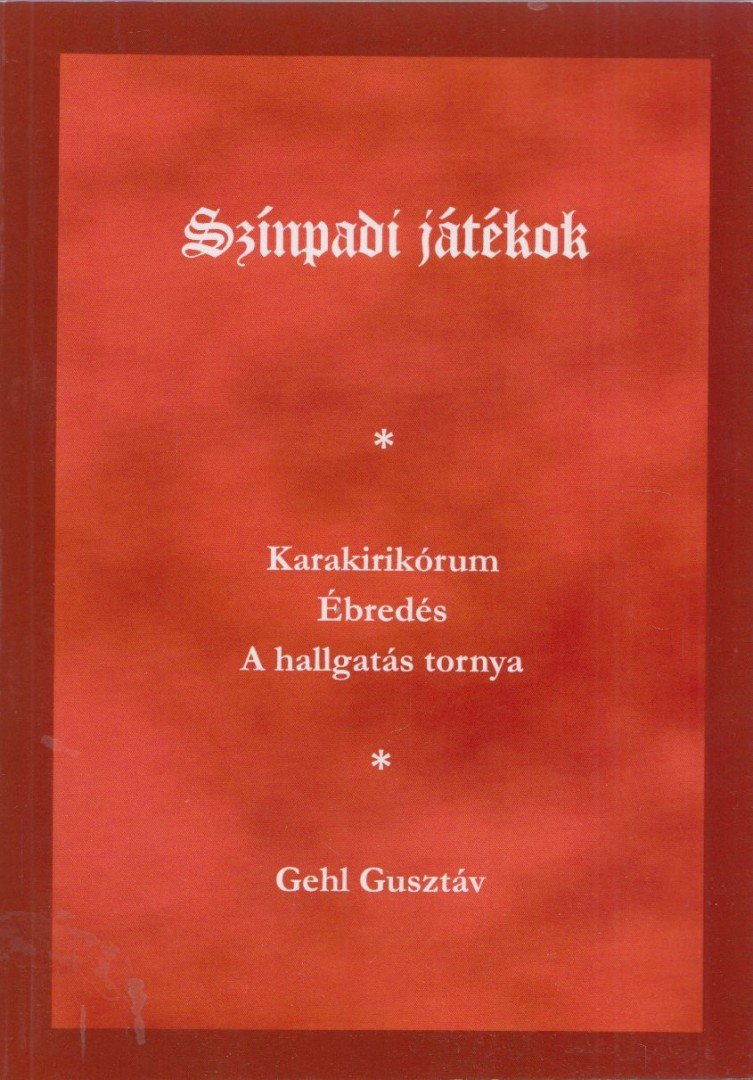 Gehl Gusztáv - Színpadi játékok [antikvár]