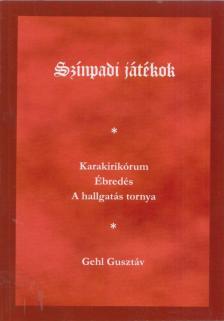 Gehl Gusztáv - Színpadi játékok [antikvár]