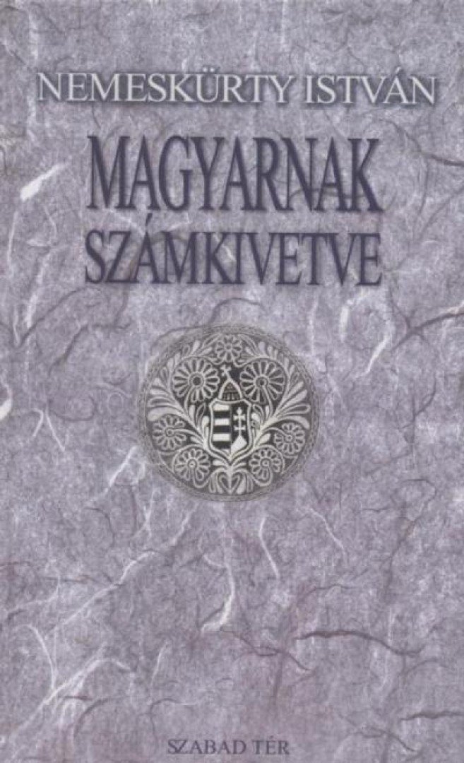 NEMESKÜRTY ISTVÁN - Magyarnak számkivetve [antikvár]