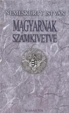 NEMESKÜRTY ISTVÁN - Magyarnak számkivetve [antikvár]