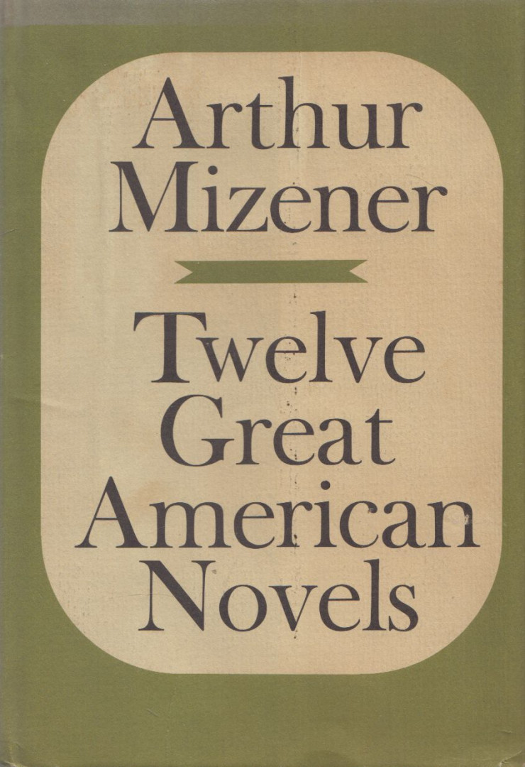 Arthur Mizener - Twelve Great American Novels [antikvár]