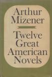 Arthur Mizener - Twelve Great American Novels [antikvár]