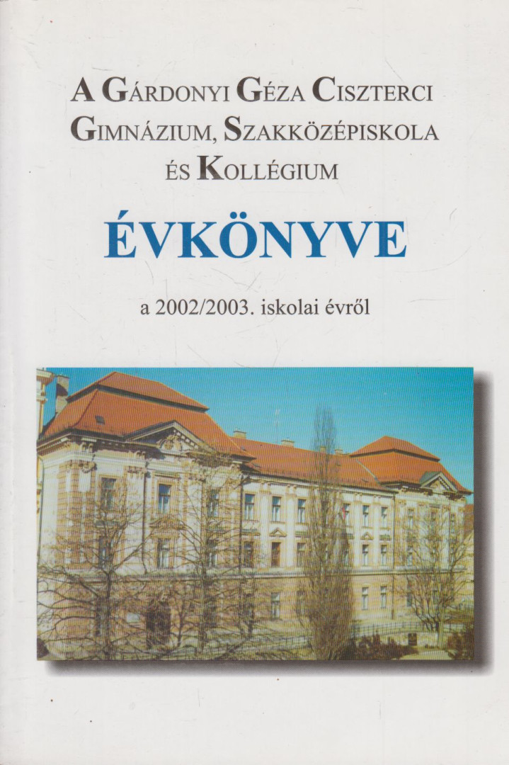 Dr. Pisákné Balogh Éva - A Gárdonyi Géza Ciszterci Gimnázium, Szakközépiskola és Kollégium Évkönyve (aláírt) [antikvár]