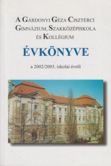 Dr. Pisákné Balogh Éva - A Gárdonyi Géza Ciszterci Gimnázium, Szakközépiskola és Kollégium Évkönyve (aláírt) [antikvár]
