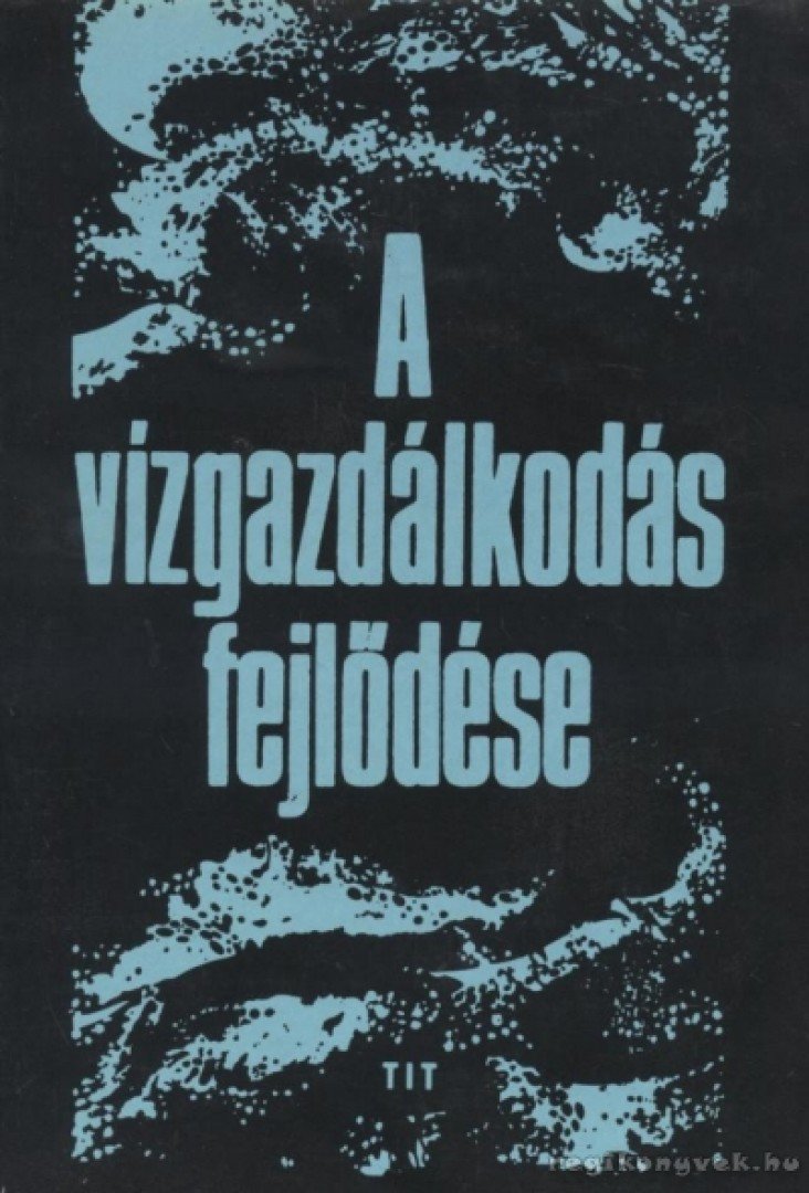 Dr. Nagy László - A vízgazdálkodás fejlődése [antikvár]