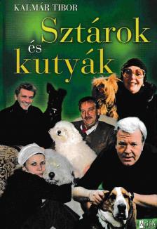 Kalmár Tibor - Sztárok és kutyák [antikvár]