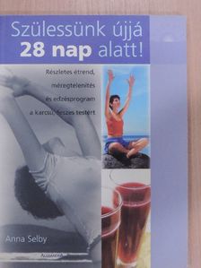 Anna Selby - Szülessünk újjá 28 nap alatt! [antikvár]