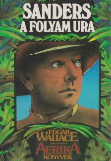 Edgar Wallace - Sanders a folyam ura [antikvár]