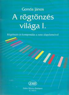 Gonda János - A rögtönzés világa I. [antikvár]