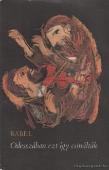 ISZAAK BABEL - Odesszában ezt így csinálták [antikvár]