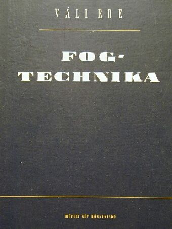 Váli Ede - Fogtechnika [antikvár]