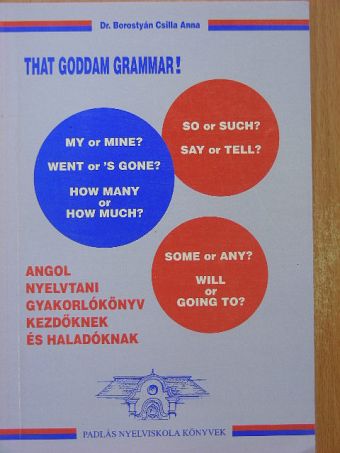 Dr. Borostyán Csilla Anna - That goddam grammar! [antikvár]