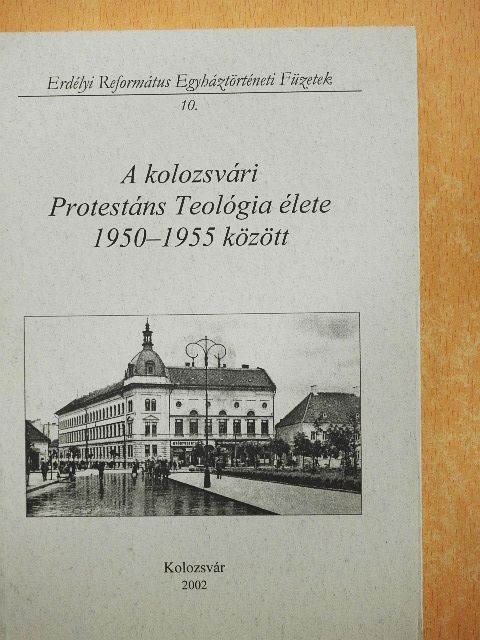 Kádár Tamás - A kolozsvári Protestáns Teológia élete 1950-1955 között [antikvár]