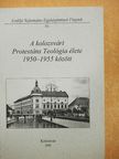 Kádár Tamás - A kolozsvári Protestáns Teológia élete 1950-1955 között [antikvár]