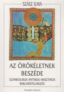 Szász Ilma - Az örökéletnek beszéde [antikvár]