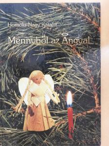 Homoki-Nagy Katalin - Mennyből az Angyal [antikvár]
