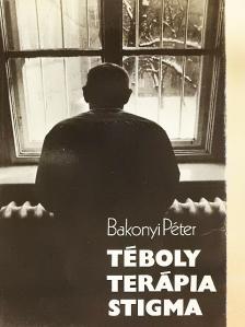 Bakonyi Péter - Téboly/Terápia/Stigma [antikvár]