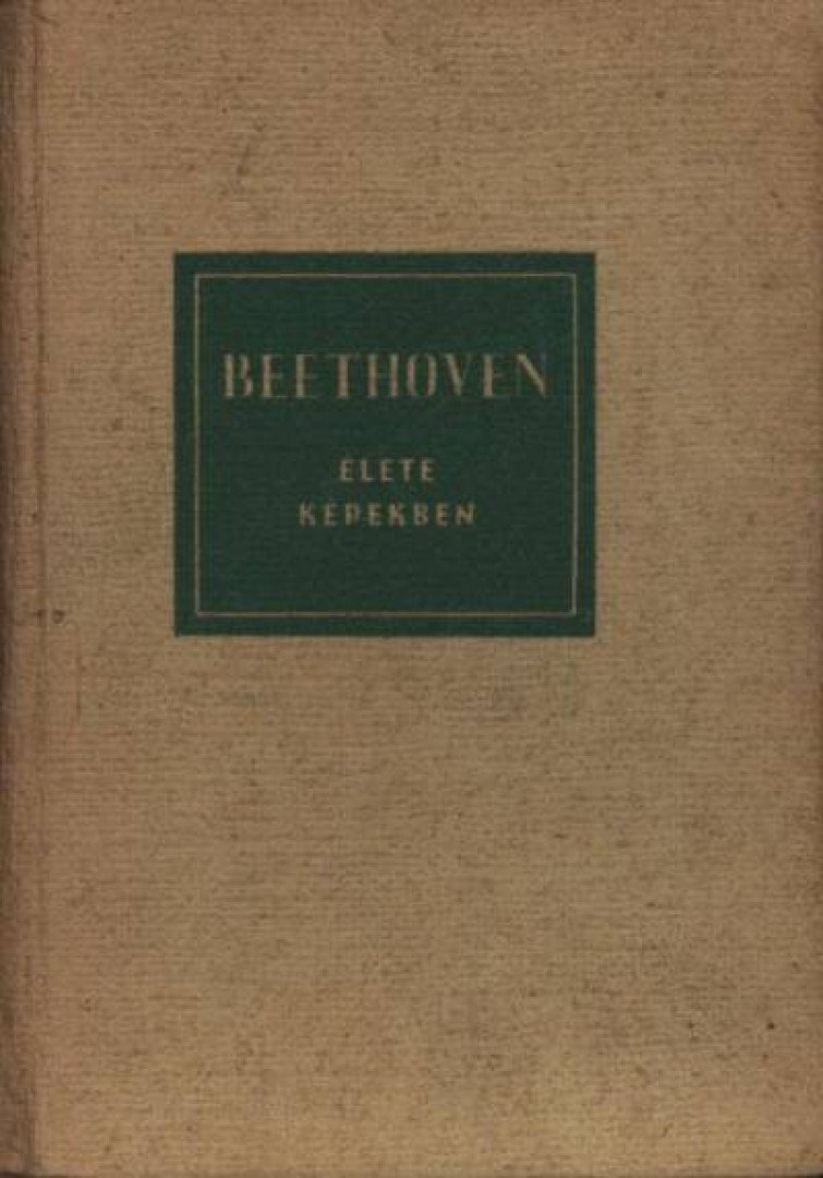 PETZOLDT, RICHARD - Ludwig van Beethoven (1770-1827) élete képekben [antikvár]