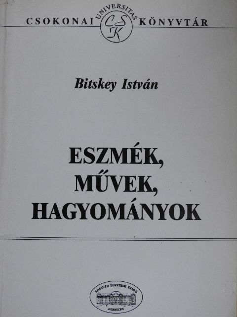 Bitskey István - Eszmék, művek, hagyományok [antikvár]