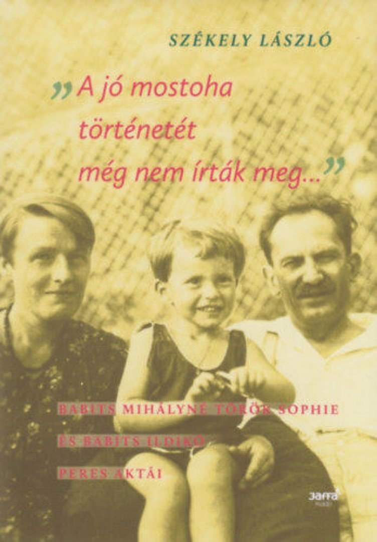 SZÉKELY LÁSZLÓ - A jó mostoha történetét még nem írták meg [antikvár]