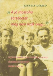 SZÉKELY LÁSZLÓ - A jó mostoha történetét még nem írták meg [antikvár]