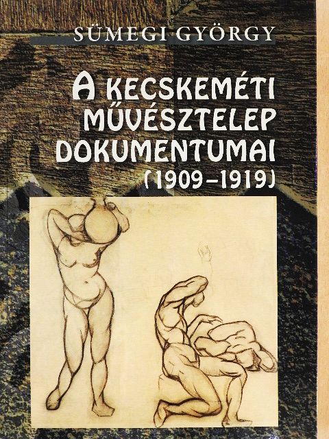Feleky Géza - A kecskeméti művésztelep dokumentumai (1909-1919) [antikvár]