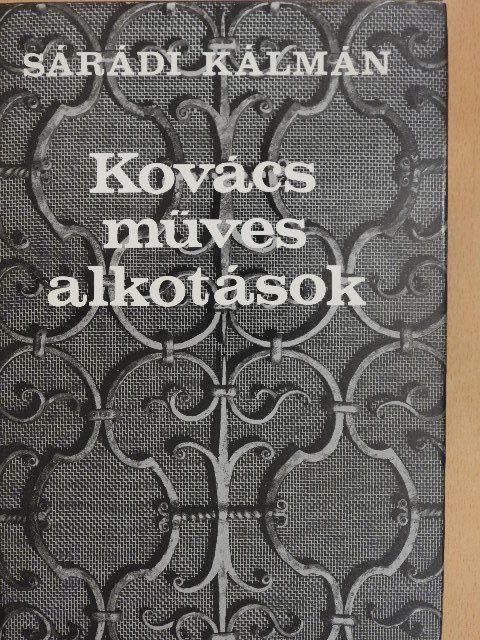 Sárádi Kálmán - Kovácsműves alkotások [antikvár]