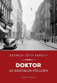 Szenczi Tóth Károly - Doktor az angyalok földjén [antikvár]