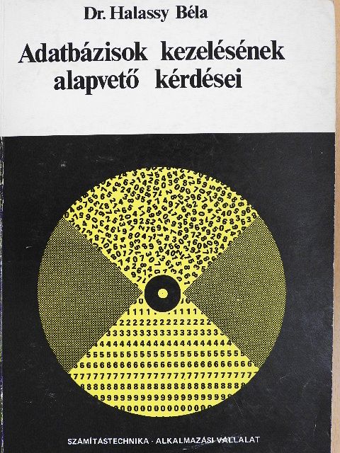 Dr. Halassy Béla - Adatbázisok kezelésének alapvető kérdései [antikvár]