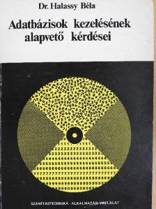 Dr. Halassy Béla - Adatbázisok kezelésének alapvető kérdései [antikvár]