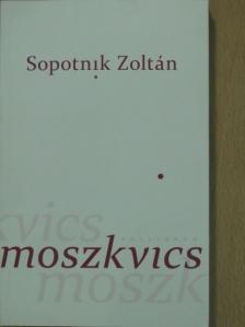 Sopotnik Zoltán - Moszkvics [antikvár]