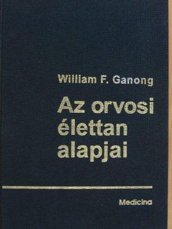 William F. Ganong - Az orvosi élettan alapjai [antikvár]