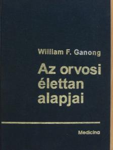 William F. Ganong - Az orvosi élettan alapjai [antikvár]