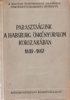 S. Sánor Pál (szerk.) - Parasztságunk a Habsburg önkényuralom korszakában 1849-1867 [antikvár]