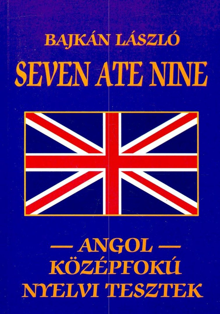 Bajkán László - Seven Ate Nine – Angol Középfokú Nyelvi Tesztek [antikvár]