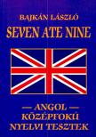 Bajkán László - Seven Ate Nine – Angol Középfokú Nyelvi Tesztek [antikvár]