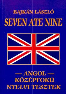 Bajkán László - Seven Ate Nine – Angol Középfokú Nyelvi Tesztek [antikvár]