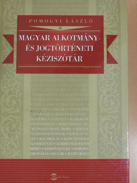 Pomogyi László - Magyar alkotmány- és jogtörténeti kéziszótár [antikvár]