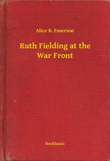 Emerson Alice B. - Ruth Fielding at the War Front [eKönyv: epub, mobi]