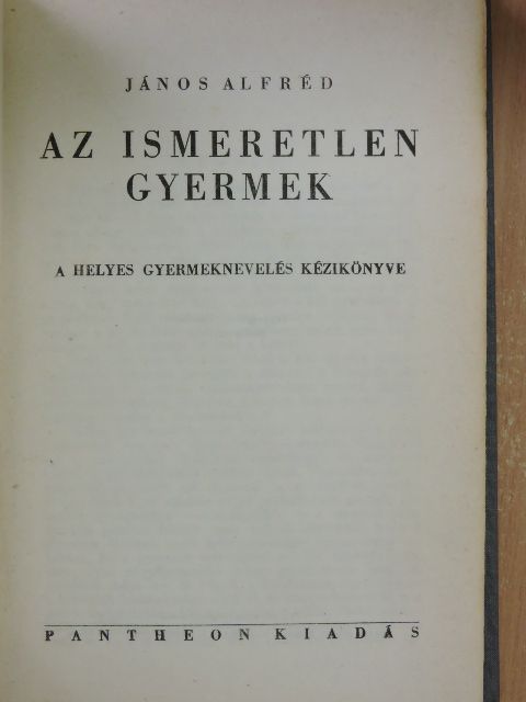 János Alfréd - Az ismeretlen gyermek [antikvár]