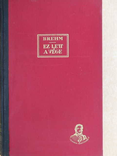 Bruno Brehm - Ez lett a vége [antikvár]