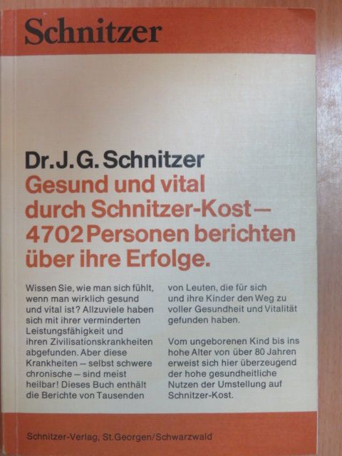 Dr. J. G. Schnitzer - Gesund und vital durch Schnitzer-Kost - 4702 Personen berichten über ihre Erfolge [antikvár]